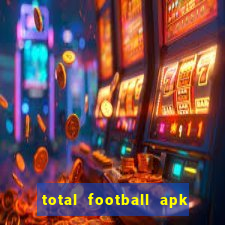 total football apk mod dinheiro infinito